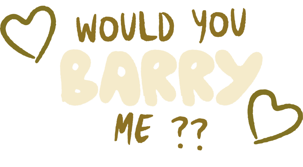 would you barry me